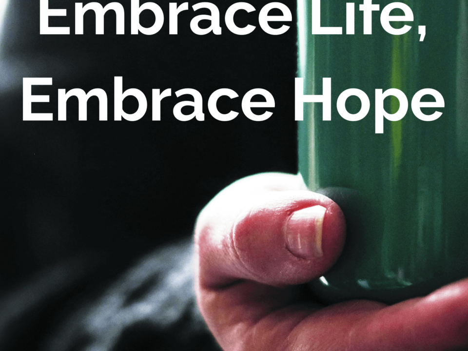 Embrace Life, Embrace Hope